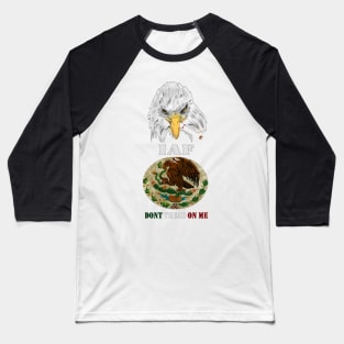 Don't tread on a Mexican with Smoking Eagle Maddogging Baseball T-Shirt